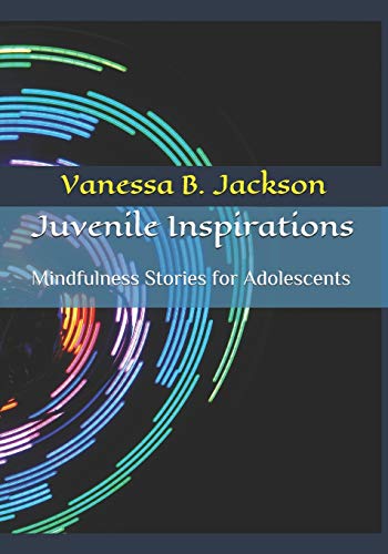 Stock image for Juvenile Inspirations: Mindfulness Stories for Adolescents for sale by Lucky's Textbooks