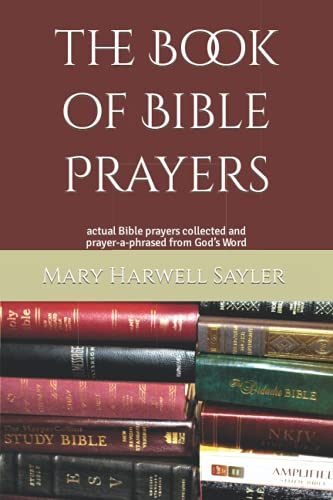 Stock image for the Book of Bible Prayers: actual Bible prayers collected and prayer-a-phrased from Gods Word for sale by -OnTimeBooks-