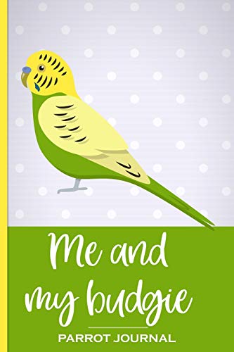 Stock image for Me and My Budgie Parrot Journal: 100 day journal to record your budgie's daily highlights, training, meals, weight etc + other important info. This . parronts, parrot companions & parrot owners. for sale by Revaluation Books