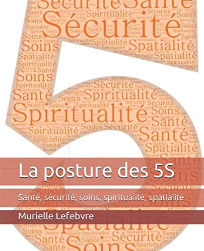 Stock image for La posture des 5S: Sant, scurit, soins, spiritualit, spatialit for sale by Revaluation Books