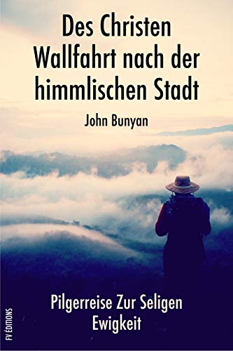 9781692276959: Des Christen Wallfahrt nach der himmlischen Stadt: Pilgerreise zur seligen Ewigkeit