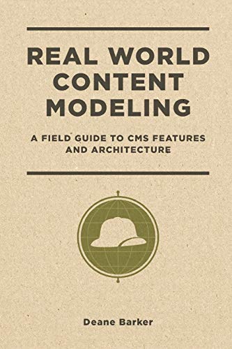 Stock image for Real World Content Modeling: A Field Guide to CMS Features and Architecture for sale by SecondSale