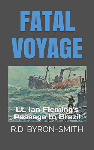 Beispielbild fr Fatal Voyage: Lt. Ian Fleming's Passage to Brazil zum Verkauf von ThriftBooks-Dallas