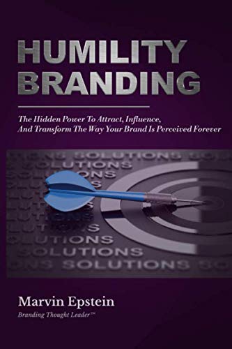 Stock image for Humility Branding: The Hidden Power To Attract, Influence, And Transform The Way Your Brand Is Perceived Forever for sale by Revaluation Books