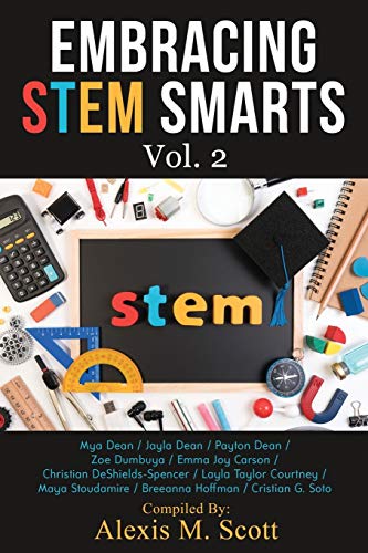 Stock image for Embracing STEM Smarts, Vol 2: An Encouraging Guide for Young Students Who Have a Passion for STEM for sale by Lucky's Textbooks