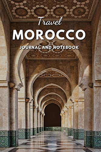 Imagen de archivo de Travel Morocco Journal and Notebook: Fun & Unique Way to Keep Track of Your Travels to Morocco, Gift for Women, Men and Kids | 6x9 Easy Carry Size | 118 blank lined pages a la venta por Revaluation Books