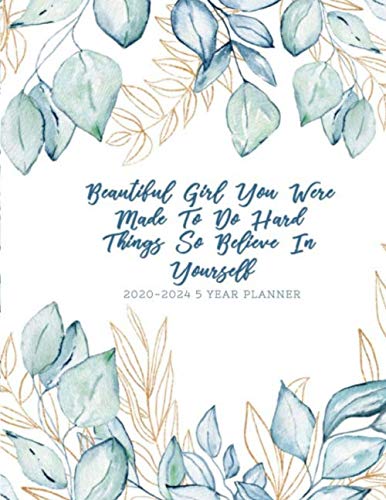 Stock image for Beautiful Girl You Were Made To Do Hard Things So Believe In Yourself 2020-2024 5 Year Planner: 2020-2024 Planner Organizer, daily, weekly, monthly . Password Log, and birthday tracker by month. for sale by Revaluation Books