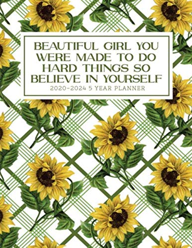 Stock image for Beautiful Girl You Were Made To Do Hard Things So Believe In Yourself 2020-2024 5 Year Planner: Beautiful 2020-2024 Planner Organizer, daily, weekly, . Password Log, and birthday tracker by month. for sale by Revaluation Books