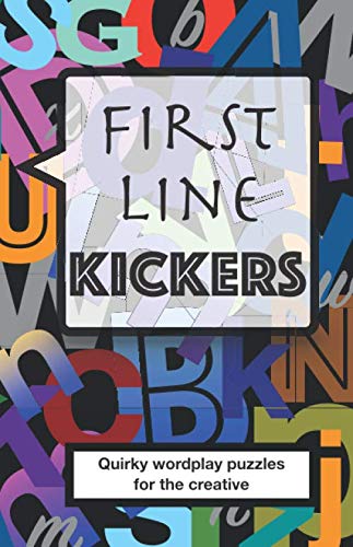 Imagen de archivo de First Line Kickers: Quirky Wordplay Puzzles For The Creative a la venta por Revaluation Books
