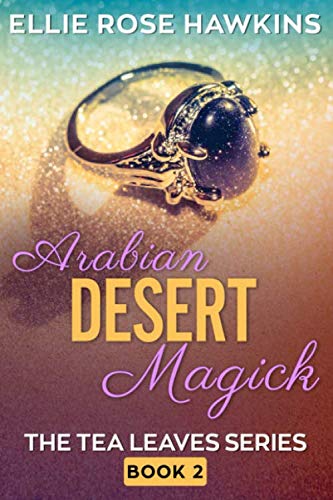 Stock image for Arabian Desert Magick: A Mystical Romance (The Tea Leaves Series) for sale by Revaluation Books