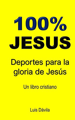 Imagen de archivo de 100% JESUS: Deportes para la gloria de Jess (Iglesia de Jesucristo) (Spanish Edition) a la venta por Lucky's Textbooks