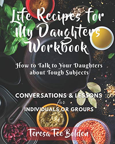 Stock image for Life Recipes for My Daughters Workbook: How to Talk to Your Daughters about Tough Subjects for sale by Lucky's Textbooks
