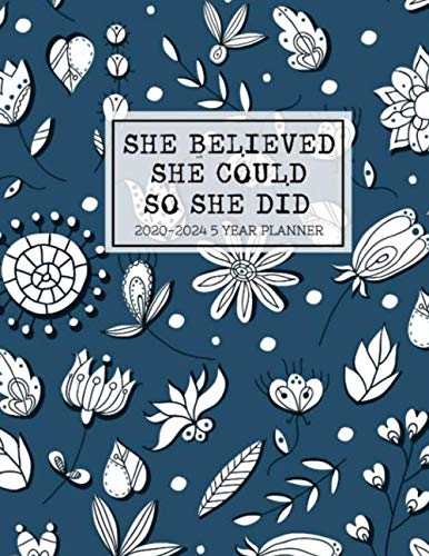 Stock image for She Believed She Could So She Did 2020-2024 5 Year Planner: Beautiful 2020-2024 Planner Organizer, prange floral daily, weekly, monthly Leap Year . Password Log, and birthday tracker by month. for sale by Revaluation Books