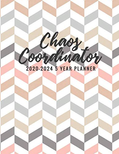 Stock image for Choas Coordinator 2020-2024 5 Year Planner: Beautiful 2020-2024 Planner Organizer, daily, weekly, pattern cover monthly Leap Year Included, Scheduler . Password Log, and birthday tracker by month. for sale by Revaluation Books