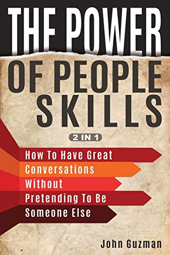 Imagen de archivo de The Power Of People Skills 2 In 1: How To Have Great Conversations Without Pretending To Be Someone Else a la venta por ThriftBooks-Atlanta