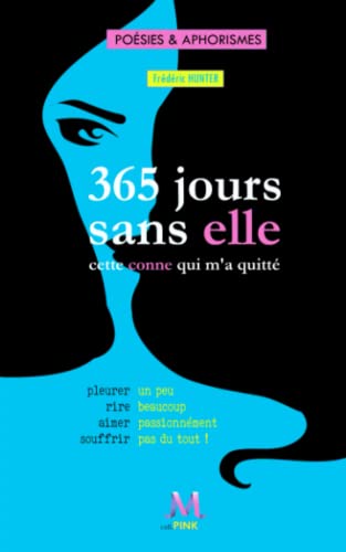 9781692587499: 365 jours sans elle: l'autre conne qui m'a quitt (French Edition)