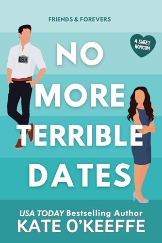 Stock image for No More Terrible Dates: A romantic comedy of love, friendship . . . and tea (Friends & Forevers) for sale by ZBK Books