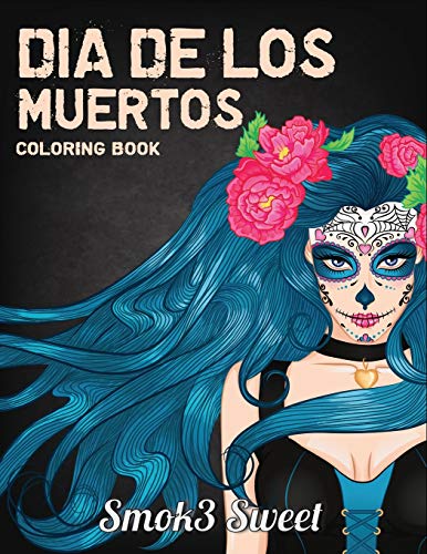 Stock image for Dia De Los Muertos Coloring Book: Sugar Skull Coloring Book - An Adult Coloring Book for Relaxation, Girl Sugar Skull, Day Of The Dead for sale by Revaluation Books