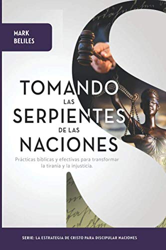 Stock image for Tomando las Serpientes de las Naciones: Venciendo la Tirania y la Injusticia for sale by Revaluation Books