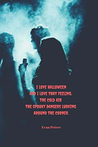 Imagen de archivo de I love Halloween and I love that feeling: the cold air, the spooky dangers lurking around the corner | Evan Peters: Notebook with spooky Halloween . calender. Size 6x9. Please read describtion a la venta por Revaluation Books