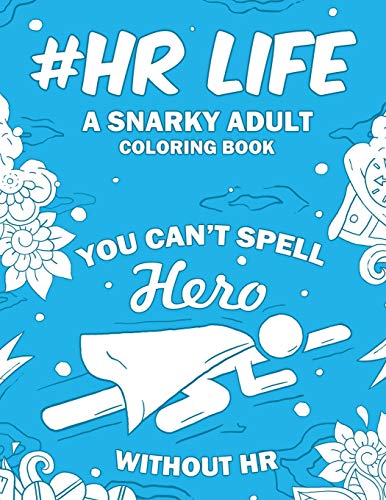 Stock image for HR Life: A Snarky, Relatable & Humorous Adult Coloring Book For Human Resource Professionals for sale by Books From California