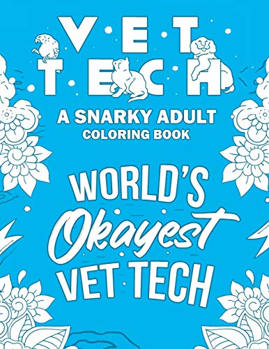Stock image for Vet Tech Adult Coloring Book: A Snarky, Relatable & Humorous Adult Coloring Book For Veterinary Technicians for sale by Ergodebooks