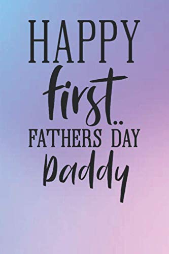 Imagen de archivo de Happy First Father Day Daddy: Lined Notebook, Lined pages, Perfect size For carry everywhere in your Bag (6 x 9) inches, 100 Lined pages, notebooks and journals a la venta por Revaluation Books