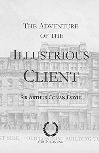 Beispielbild fr The Adventure of the Illustrious Client: With original illustrations, a Sherlock Holmes story zum Verkauf von Revaluation Books