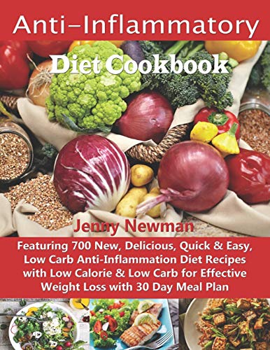 9781692820725: Anti-Inflammatory Diet Cookbook: Featuring 700 New, Delicious, Quick & Easy, Low Carb Anti-Inflammation Diet Recipes with Low Calorie & Low Carb for Effective Weight Loss with 30 Day Meal Plan