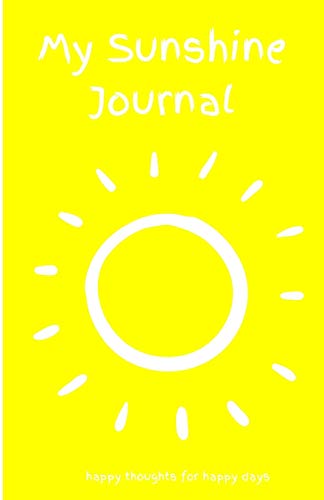 Beispielbild fr My Sunshine Journal: happy thoughts for happy days zum Verkauf von Revaluation Books