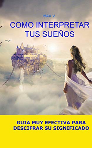 Stock image for COMO INTERPRETAR TUS SUEOS: GUIA MUY EFECTIVA PARA DESCIFRAR SU SIGNIFICADO (Spanish Edition) for sale by Save With Sam