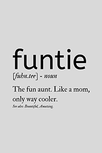 9781692865276: Funtie The Fun Aunt. Like A Mom, Only Way Cooler.: Funny Sarcastic Journal Composition Notebook For Favorite Cool Aunt (6" x 9") 120 Blank Lined Pages