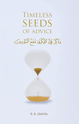 Stock image for Timeless Seeds of Advice: The Sayings of Prophet Muhammad ? , Ibn Taymiyyah, Ibn al-Qayyim, Ibn al-Jawzi and Other Prominent Scholars in Bringing Comfort and Hope to the Soul for sale by Ergodebooks