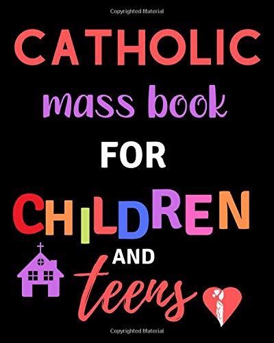 9781692936419: Catholic Mass Book for Children and Teens: Roman Catholic Interactive Mass Journal with Mass Prayers and Drawing Pages