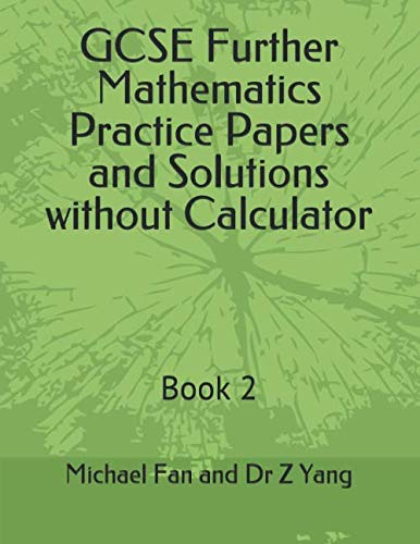 Imagen de archivo de GCSE Further Mathematics Practice Papers and Solutions without Calculator: Book 2 a la venta por Revaluation Books