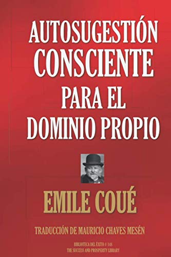 Stock image for AUTOSUGESTIN CONSCIENTE PARA EL DOMINIO PROPIO (Biblioteca del xito) (Spanish Edition) for sale by Goodwill of Colorado