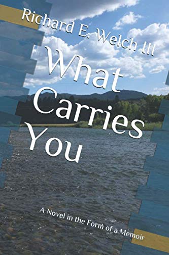 Stock image for What Carries You: A Novel in the Form of a Memoir for sale by ThriftBooks-Atlanta