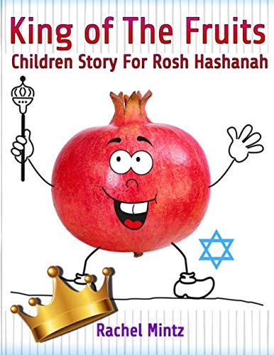 Imagen de archivo de King of The Fruits - Children Story For Rosh Hashanah: Jewish Holiday - Kids Ages 4-8 a la venta por SecondSale