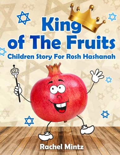 Stock image for King of The Fruits - Children Story For Rosh Hashanah: Jewish Holiday - Kids Ages 4-8 for sale by GoodwillNI