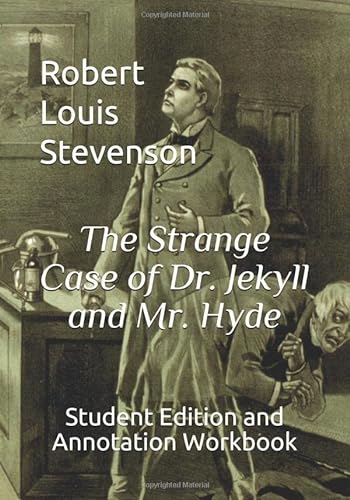 

The Strange Case of Dr. Jekyll and Mr. Hyde: Student Edition and Annotation Workbook (Student Edition Books)