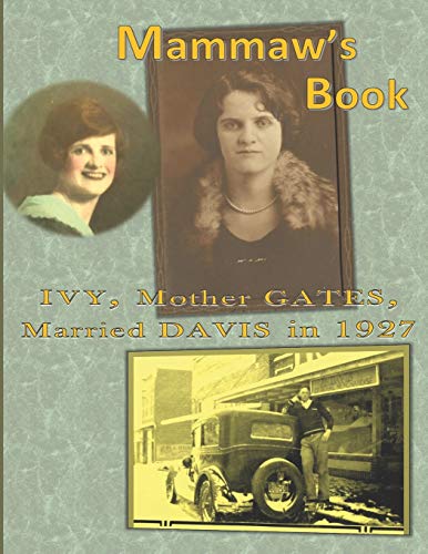 Stock image for Mammaw's Book: IVY, Mother GATES, Married DAVIS in 1927 (Ancestors of Our Cousins) for sale by Lucky's Textbooks