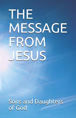 Imagen de archivo de THE MESSAGE FROM JESUS a la venta por Lucky's Textbooks