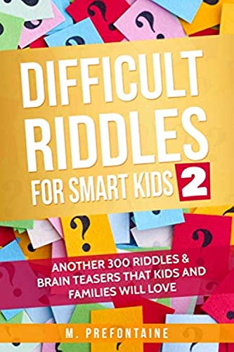 Imagen de archivo de Difficult Riddles for Smart Kids 2: Another 300 Riddles Brain Teasers that Kids and Families will Love a la venta por Zoom Books Company