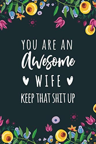 9781693154850: You Are An Awesome Wife Keep That Shit Up: Journal with Blank and Lined Pages
