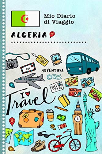 Stock image for Algeria Mio Diario di Viaggio: Libro Interattivo Per Bambini per Scrivere, Disegnare, Ricordi, Quaderno da Disegno, Giornalino, Agenda Avventure   Attivit per Viaggi e Vacanze Viaggiatore for sale by Revaluation Books