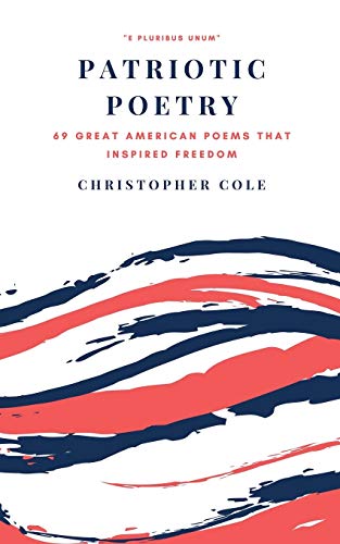 Imagen de archivo de Patriotic Poetry: 69 Great American Poems That Inspired Freedom a la venta por ThriftBooks-Atlanta