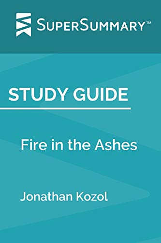 Imagen de archivo de Study Guide: Fire in the Ashes by Jonathan Kozol (SuperSummary) a la venta por ThriftBooks-Atlanta