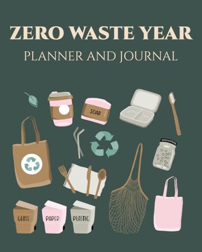 Stock image for Zero waste year 2023 Planner and Journal: Plastic free, sustainable living, calendar 2023. Tips on eco-living. Save the earth, Zero waste journal, earth day, eco gift, eco notebook for sale by Decluttr