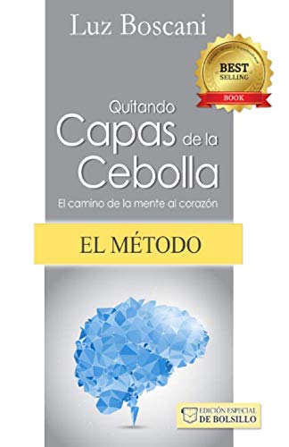 Imagen de archivo de Quitando capas de la cebolla, EL MTODO.: El camino de la mente al corazn. Versin resumida DE BOLSILLO. a la venta por Revaluation Books