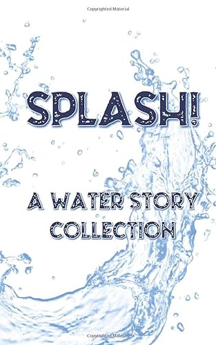 Stock image for SPLASH!: A water story collection for sale by WYEMART LIMITED